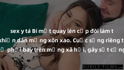 sex y tá Bí mật quay lén cặp đôi làm tình nơi công cộng khiến dân mạng xôn xao. Cuộc sống riêng tư của họ bị phơi bày trên mạng xã hội, gây sốt cộng đồng. Ai đứng sau vụ việc này?
