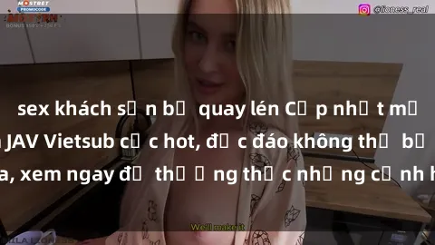 sex khách sạn bị quay lén Cập nhật mới nhất: Top phim JAV Vietsub cực hot, độc đáo không thể bỏ qua, xem ngay để thưởng thức những cảnh hấp dẫn và đầy kích thích!