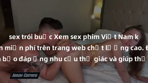 sex trói buộc Xem sex phim Việt Nam không che hoàn toàn miễn phí trên trang web chất lượng cao. Đảm bảo đáp ứng nhu cầu thị giác và giúp thỏa mãn mong muốn của bạn.