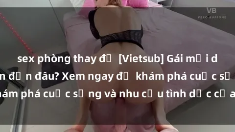 sex phòng thay đồ [Vietsub] Gái mại dâm châu Á hấp dẫn đến đâu? Xem ngay để khám phá cuộc sống và nhu cầu tình dục của họ!