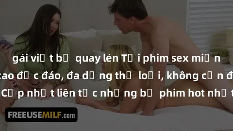 gái việt bị quay lén Tải phim sex miễn phí chất lượng cao độc đáo, đa dạng thể loại, không cần đăng ký tài khoản. Cập nhật liên tục những bộ phim hot nhất trên thị trường. Sự lựa chọn hàng đầu cho ngư