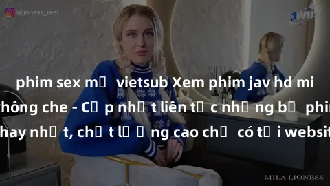 phim sex mỹ vietsub Xem phim jav hd miễn phí đỉnh cao không che - Cập nhật liên tục những bộ phim sex hay nhất, chất lượng cao chỉ có tại website chuyên nghiệp hàng đầu.