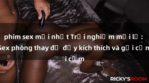 phim sex mới nhất Trải nghiệm mới lạ: Sex phòng thay đồ đầy kích thích và gợi cảm