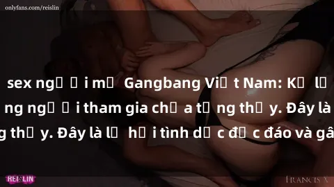 sex người mỹ Gangbang Việt Nam: Kỷ lục mới với số lượng người tham gia chưa từng thấy. Đây là lễ hội tình dục độc đáo và gây sốc.