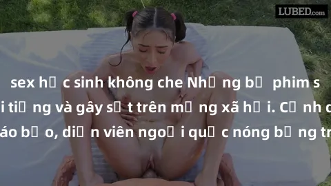 sex học sinh không che Những bộ phim sex ngoại quốc nổi tiếng và gây sốt trên mạng xã hội. Cảnh quay táo bạo, diễn viên ngoại quốc nóng bỏng trong các tác phẩm đỉnh cao.