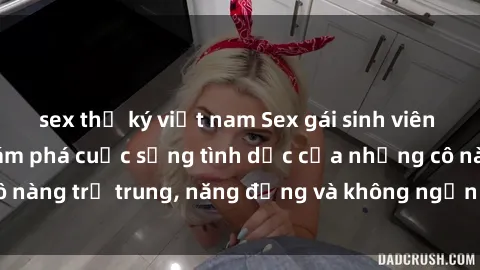 sex thư ký việt nam Sex gái sinh viên hot nhất: Cùng khám phá cuộc sống tình dục của những cô nàng trẻ trung, năng động và không ngần ngại thử nghiệm!