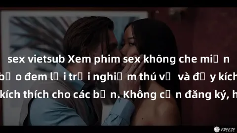 sex vietsub Xem phim sex không che miễn phí tại đây, đảm bảo đem lại trải nghiệm thú vị và đầy kích thích cho các bạn. Không cần đăng ký, hoàn toàn miễn phí.